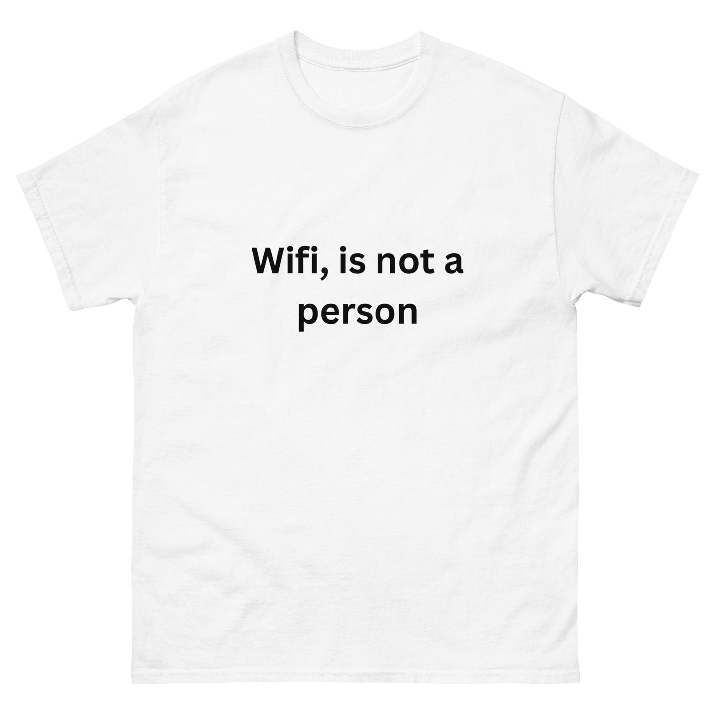 Wifi Is Not A Person Print BGear Funny T Shirt for Mens - 100% Cotton Unisex White T Shirt Gifts for Boys and Husband Tshirt Humorous Tee