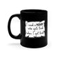 I Need a Woman Who Gets Tired When I Get Tired Funny Black Ceramic Mug