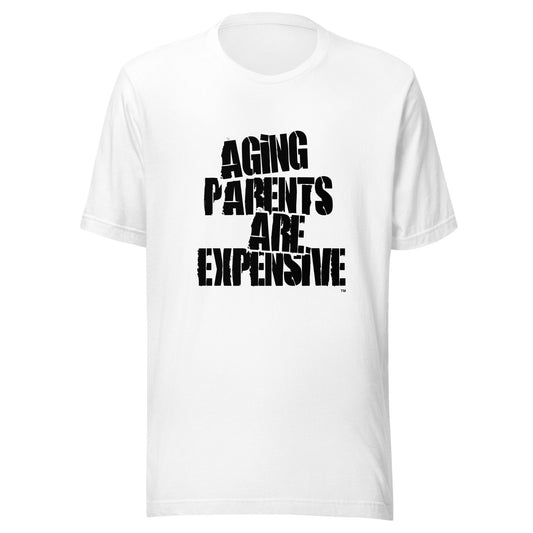 Aging Parents are Expensive Print Funny T Shirt for Men and Women - 100% Cotton Unisex T Shirt Gifts for Boys and Her Teenager Humorous Tee