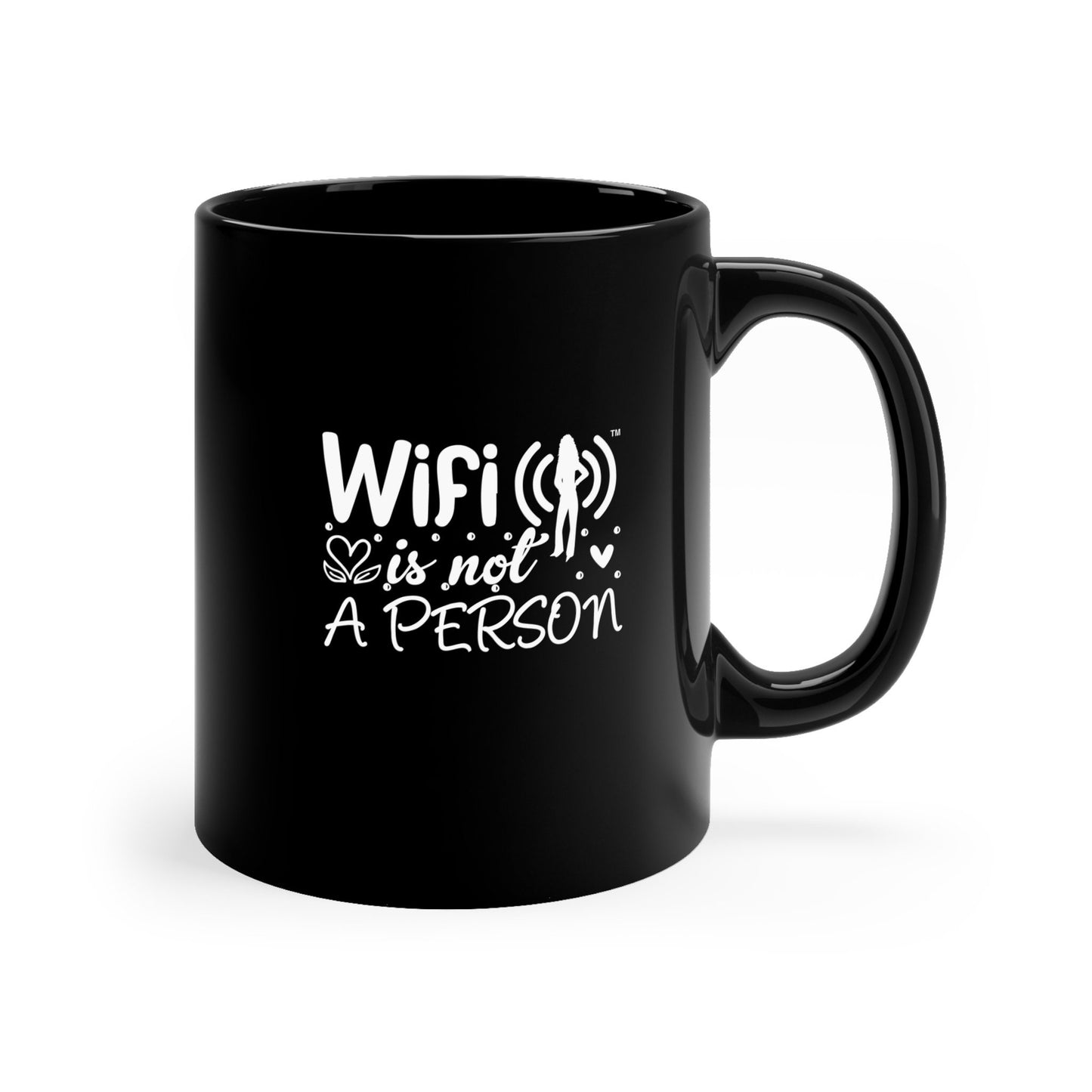 Wifi is not a Person Large Ceramic Funny Coffee Black Mug