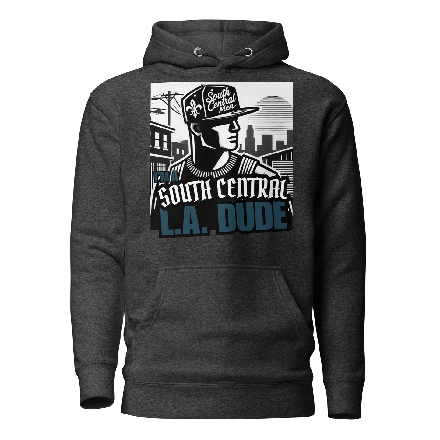 I'm a South Central L.A DUDE... Unisex Hoodie