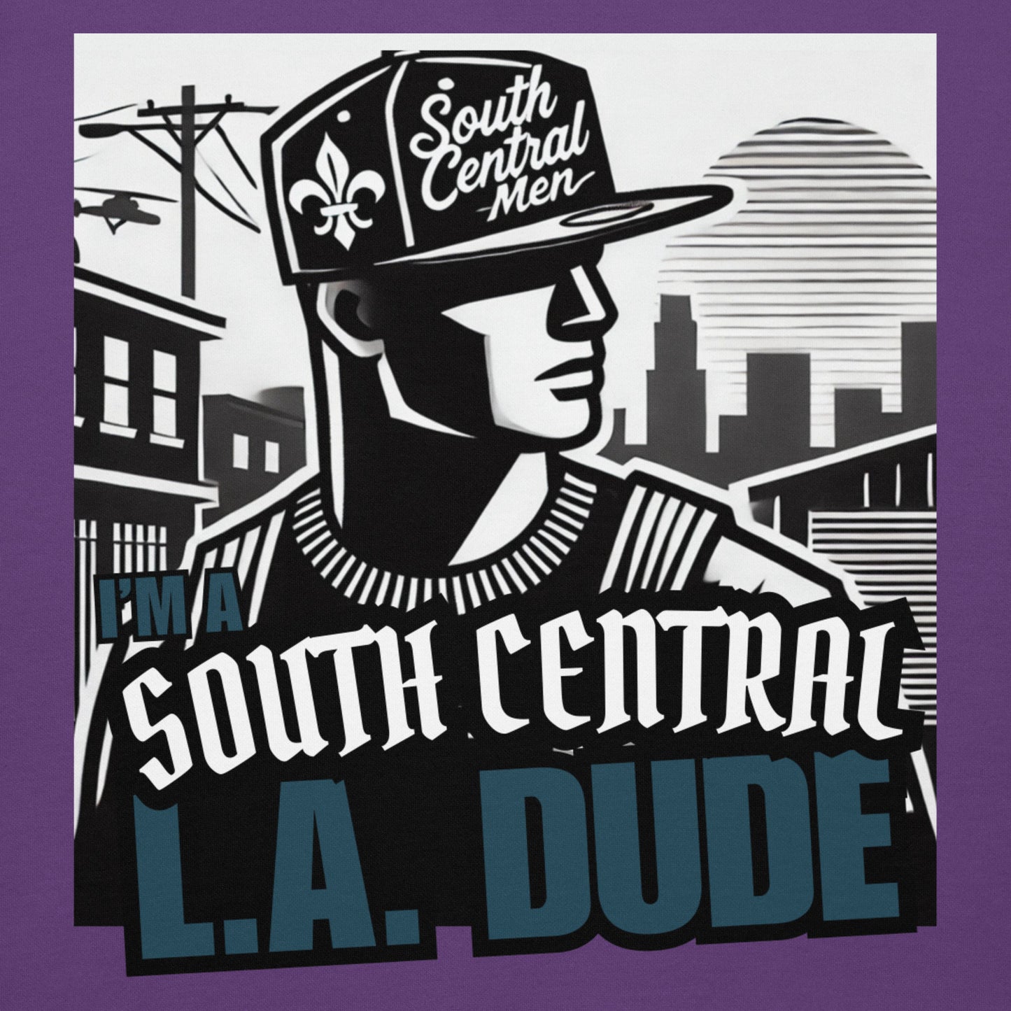 I'm a South Central L.A DUDE... Unisex Hoodie