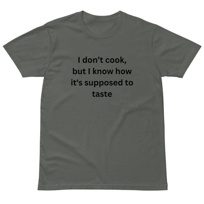 I Don't Cook But I Know How It's Supposed To Taste BGear Funny T Shirt for Men and Women - Cotton Unisex White T Shirt Gifts for Him and HerUnisex premium t-shirt