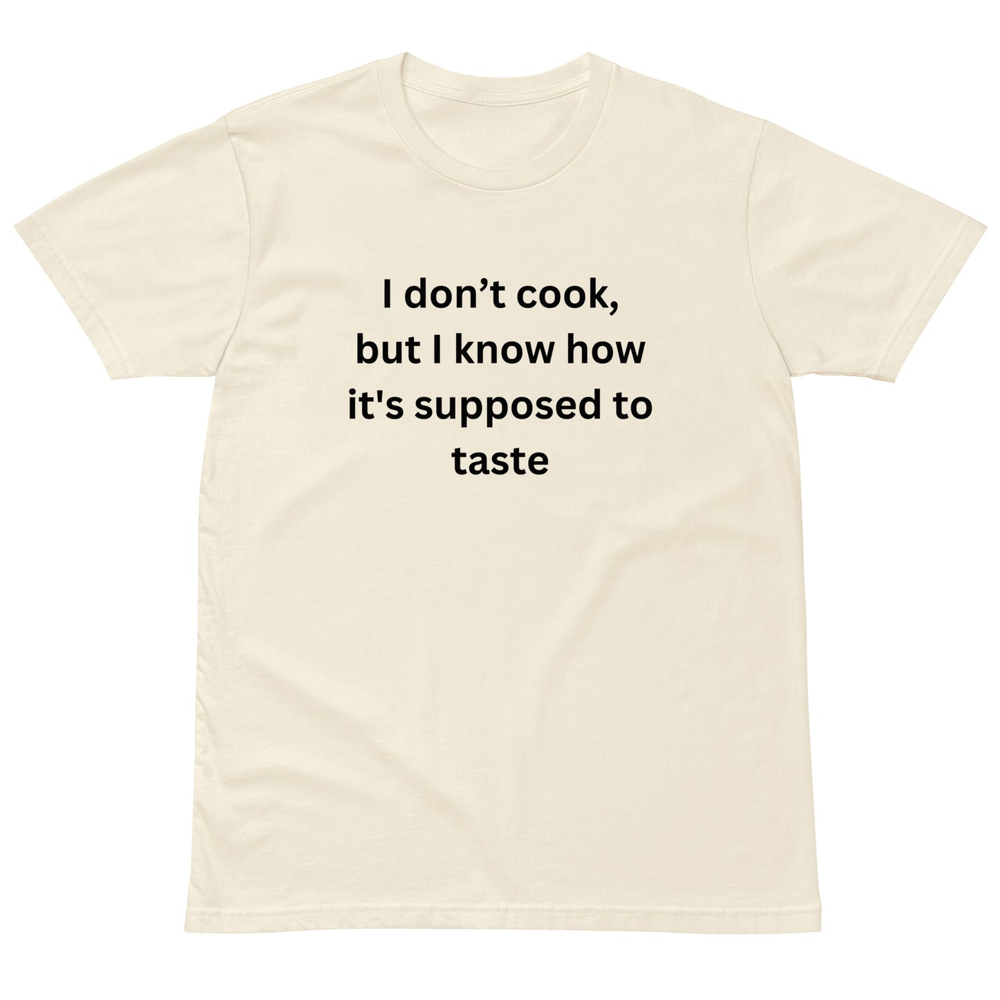 I Don't Cook But I Know How It's Supposed To Taste BGear Funny T Shirt for Men and Women - Cotton Unisex White T Shirt Gifts for Him and HerUnisex premium t-shirt