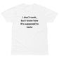 I Don't Cook But I Know How It's Supposed To Taste BGear Funny T Shirt for Men and Women - Cotton Unisex White T Shirt Gifts for Him and HerUnisex premium t-shirt