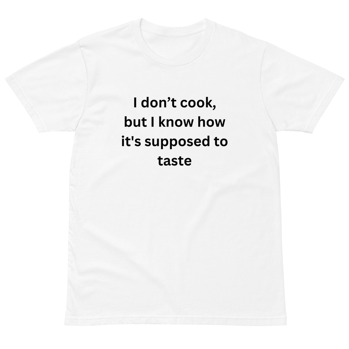 I Don't Cook But I Know How It's Supposed To Taste BGear Funny T Shirt for Men and Women - Cotton Unisex White T Shirt Gifts for Him and HerUnisex premium t-shirt