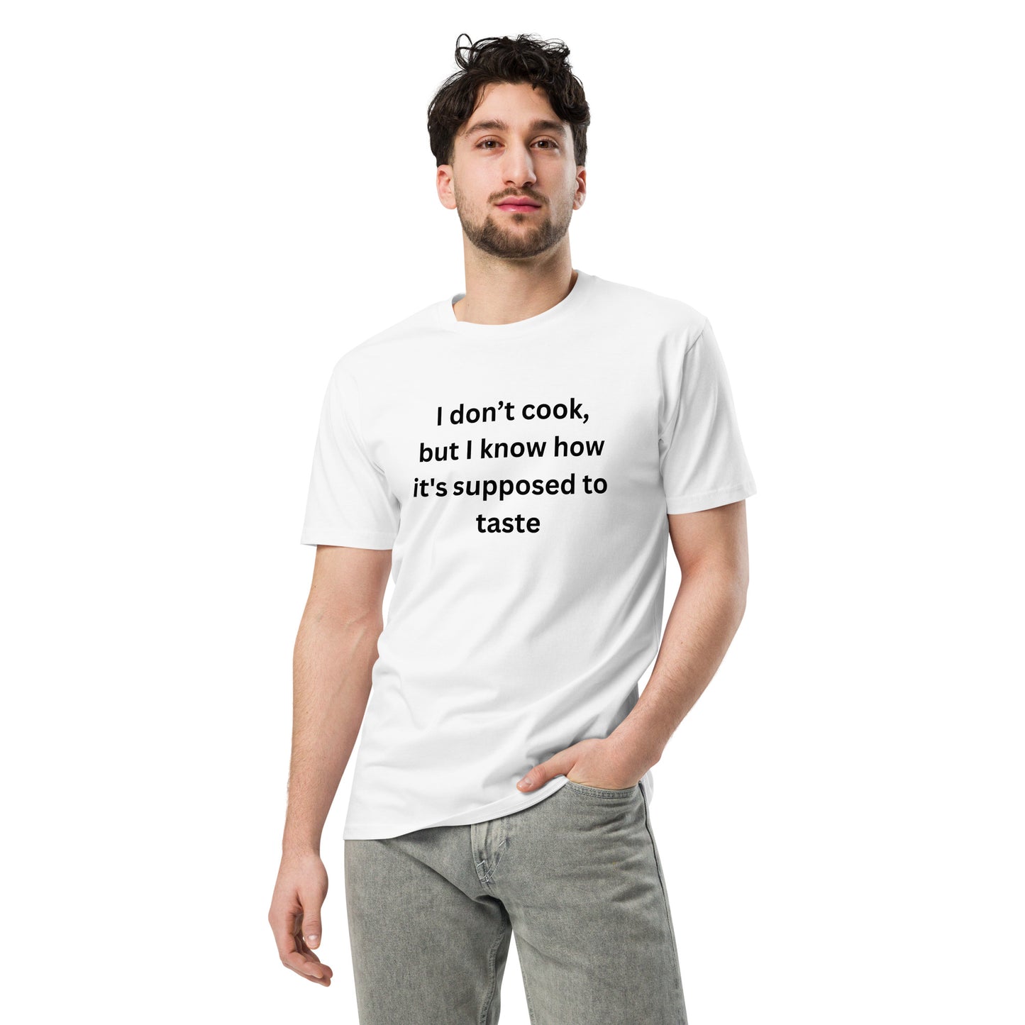 I Don't Cook But I Know How It's Supposed To Taste BGear Funny T Shirt for Men and Women - Cotton Unisex White T Shirt Gifts for Him and HerUnisex premium t-shirt