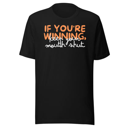 If You're Wining Keep Your Mouth Shut Printed Unisex t-shirt