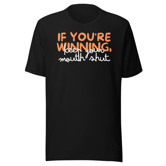 If You're Wining Keep Your Mouth Shut Printed Unisex t-shirt