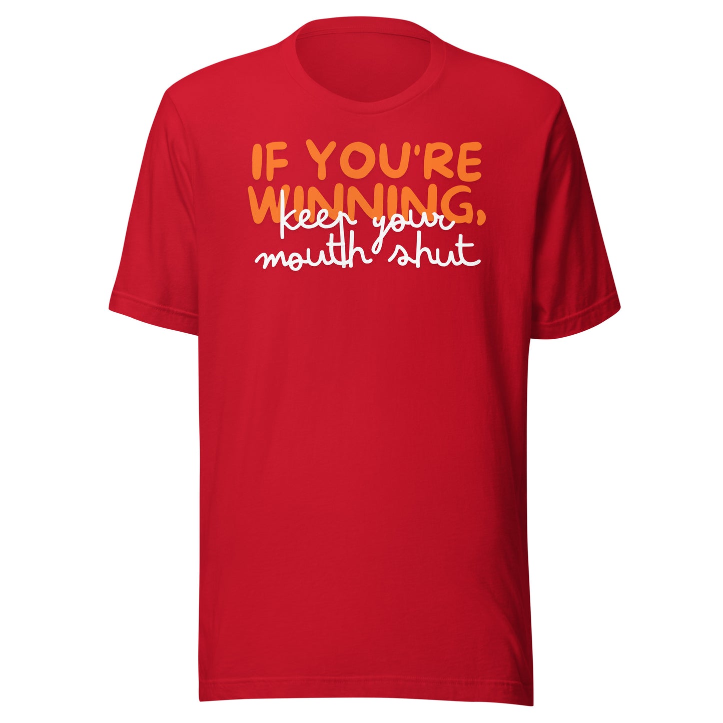 If You're Wining Keep Your Mouth Shut Printed Unisex t-shirt